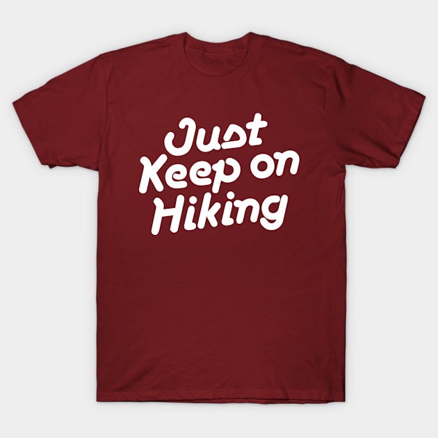 Just Keep on Hiking T-Shirt by abbyhikeshop